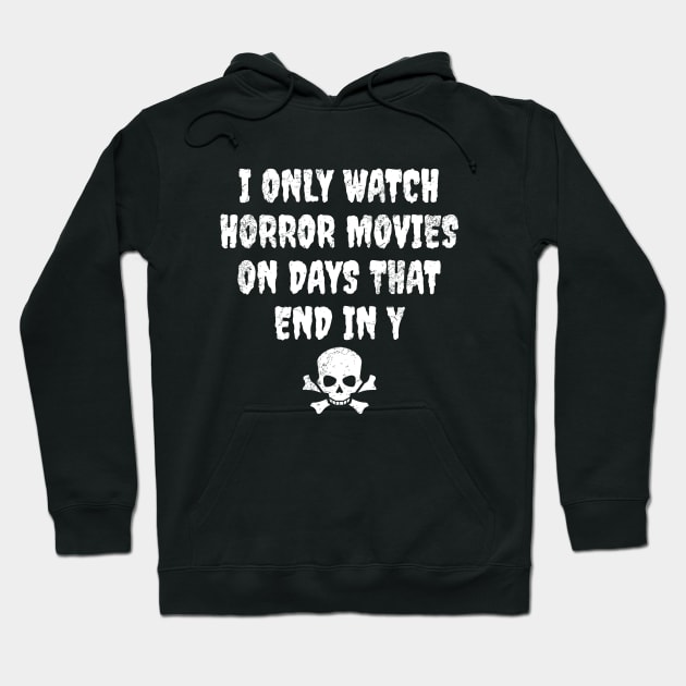 I only watch horror movies on days that end in y Hoodie by LunaMay